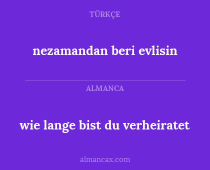 wie lange bist du verheiratet - nezamandan beri evlisin