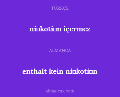 enthalt kein ni̇koti̇n - ni̇koti̇n içermez