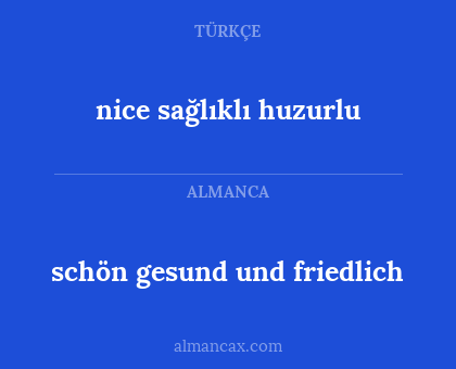 schön gesund und friedlich - nice sağlıklı huzurlu