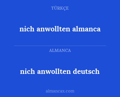 nich anwollten almanca - nich anwollten deutsch