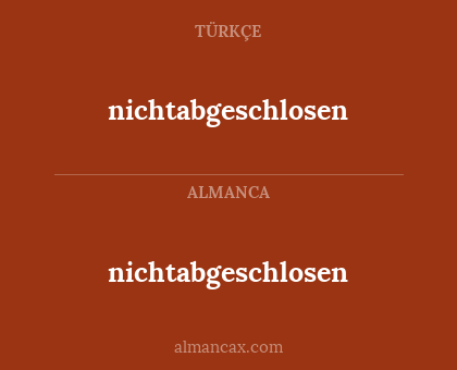 nichtabgeschlosen - nichtabgeschlosen