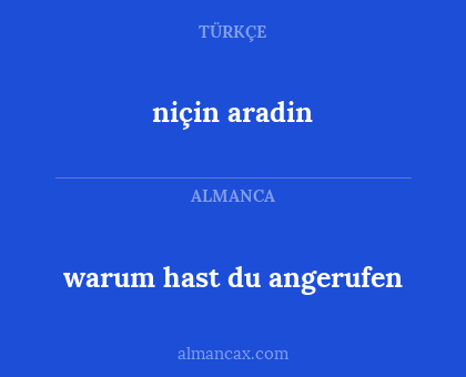 warum hast du angerufen - niçin aradin