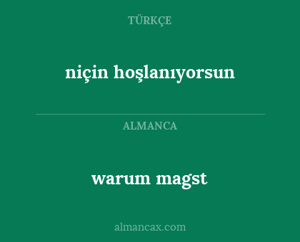 warum magst - niçin hoşlanıyorsun