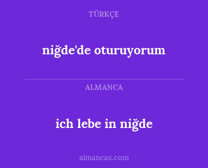 niğde'de oturuyorum - ich lebe in niğde