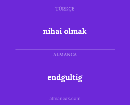 endgultig - nihai olmak