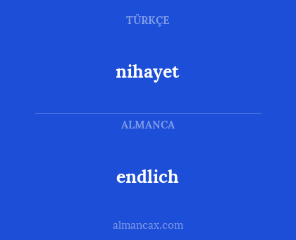 endlich - nihayet