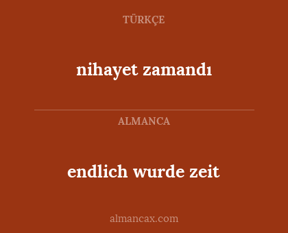 nihayet zamandı - endlich wurde zeit