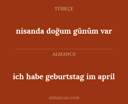 nisanda doğum günüm var - ich habe geburtstag im april