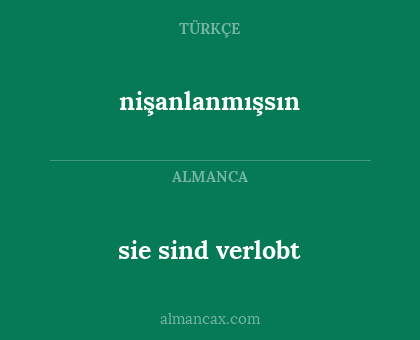 nişanlanmışsın - sie sind verlobt