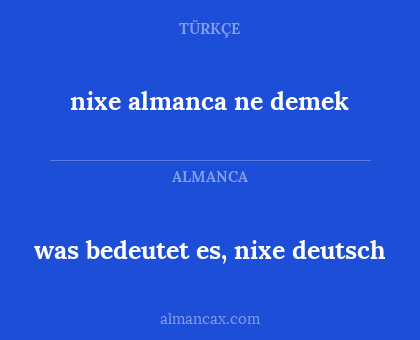 nixe almanca ne demek - was bedeutet es, nixe deutsch