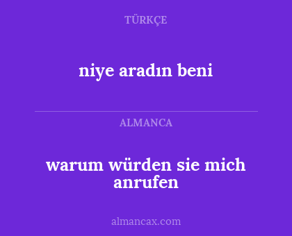 niye aradın beni - warum würden sie mich anrufen