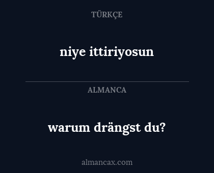 warum drängst du? - niye ittiriyosun
