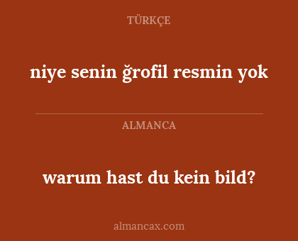 niye senin ğrofil resmin yok - warum hast du kein bild?