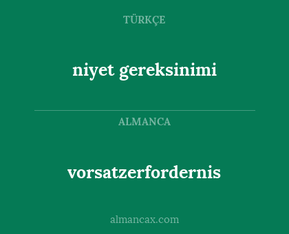 niyet gereksinimi - vorsatzerfordernis