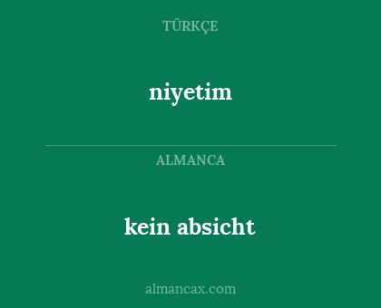 kein absicht - niyetim