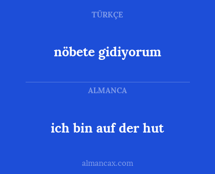 ich bin auf der hut - nöbete gidiyorum
