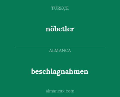 nöbetler - beschlagnahmen