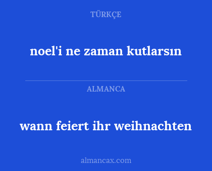 noel'i ne zaman kutlarsın - wann feiert ihr weihnachten