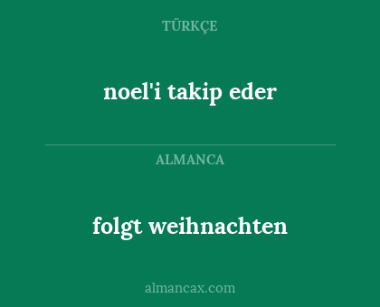 noel'i takip eder - folgt weihnachten