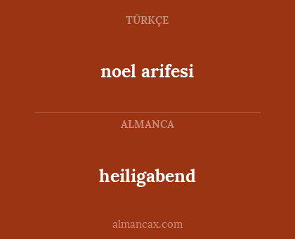 noel arifesi - heiligabend