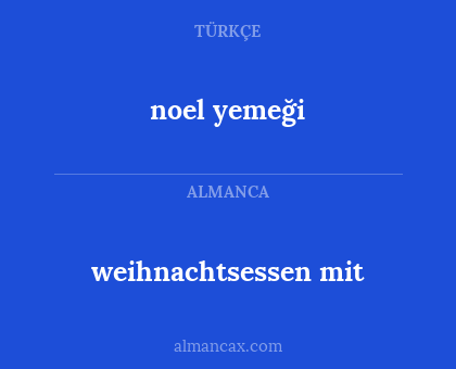 weihnachtsessen mit - noel yemeği