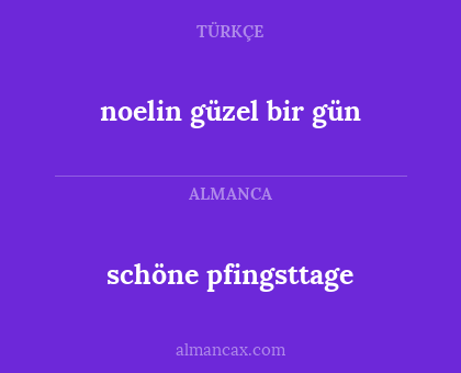 schöne pfingsttage - noelin güzel bir gün