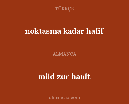mild zur hault - noktasına kadar hafif