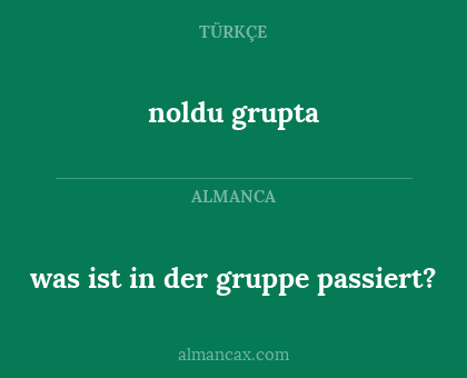 noldu grupta - was ist in der gruppe passiert?