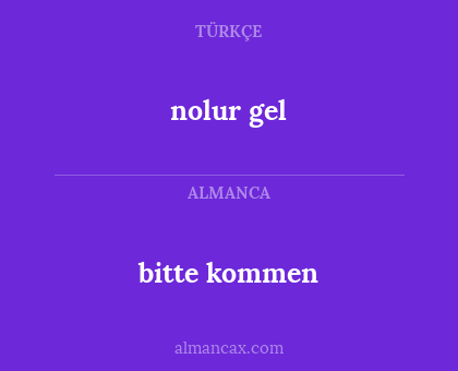 bitte kommen - nolur gel