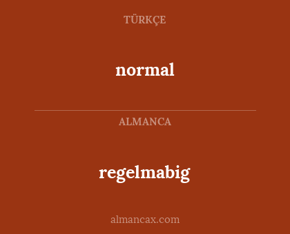 normal - regelmabig