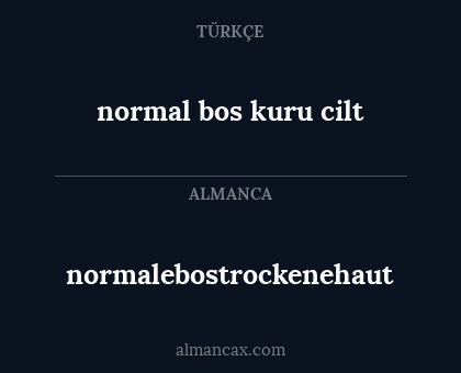 normal bos kuru cilt - normalebostrockenehaut