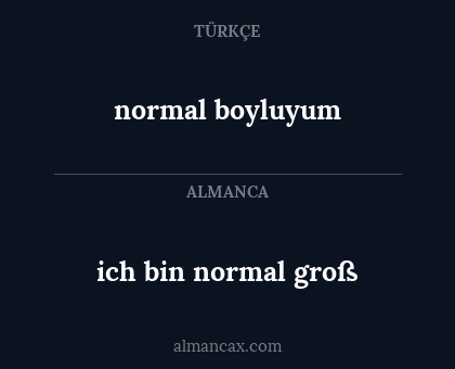 normal boyluyum - ich bin normal groß