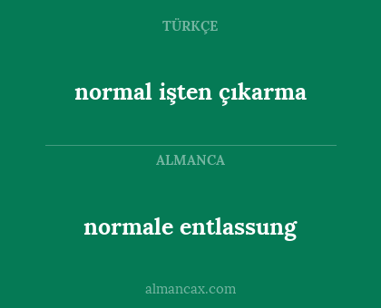 normal işten çıkarma - normale entlassung