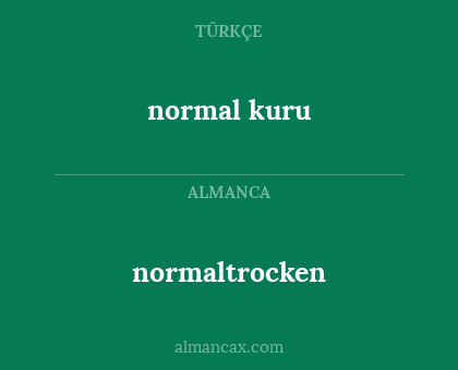 normal kuru - normaltrocken
