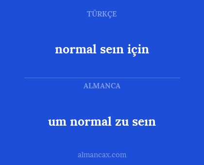 um normal zu seın - normal seın için