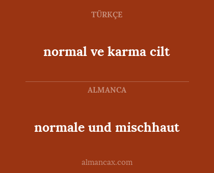 normal ve karma cilt - normale und mischhaut
