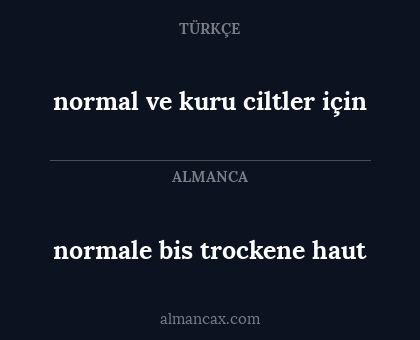 normale bis trockene haut - normal ve kuru ciltler için