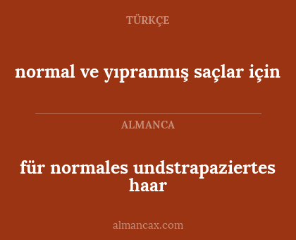 für normales undstrapaziertes haar - normal ve yıpranmış saçlar için