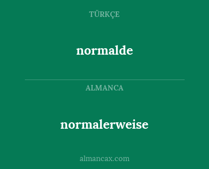 normalde - normalerweise