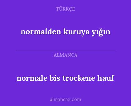 normalden kuruya yığın - normale bis trockene hauf