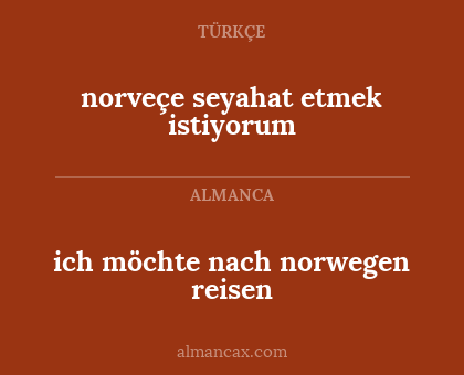 ich möchte nach norwegen reisen - norveçe seyahat etmek istiyorum