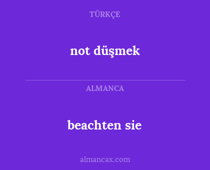 beachten sie - not düşmek