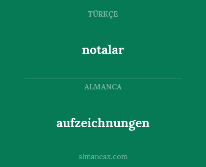 notalar - aufzeichnungen