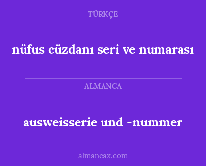 nüfus cüzdanı seri ve numarası - ausweisserie und -nummer