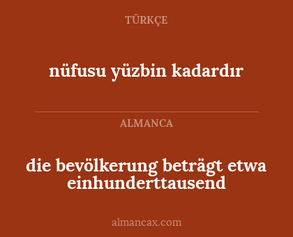 die bevölkerung beträgt etwa einhunderttausend - nüfusu yüzbin kadardır