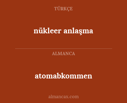 nükleer anlaşma - atomabkommen