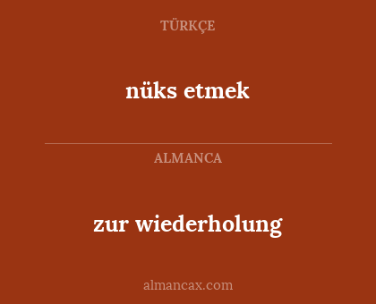 nüks etmek - zur wiederholung