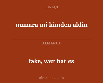 fake, wer hat es - numara mi kimden aldin