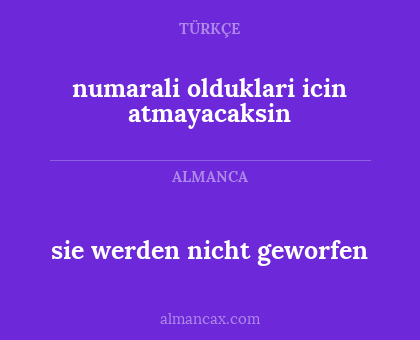 numarali olduklari icin atmayacaksin - sie werden nicht geworfen
