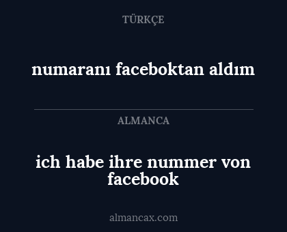 numaranı faceboktan aldım - ich habe ihre nummer von facebook